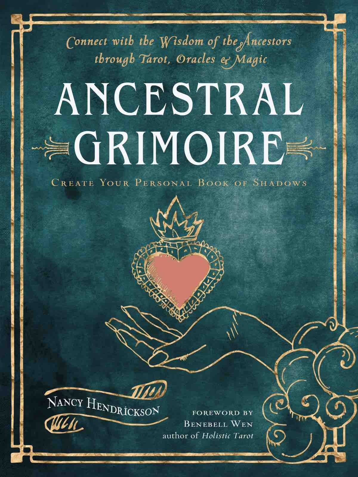 Ancestral Grimoire: Connect with the Wisdom of the Ancestors Through Tarot, Oracles, and Magic Create Your Personal Book of Shadows