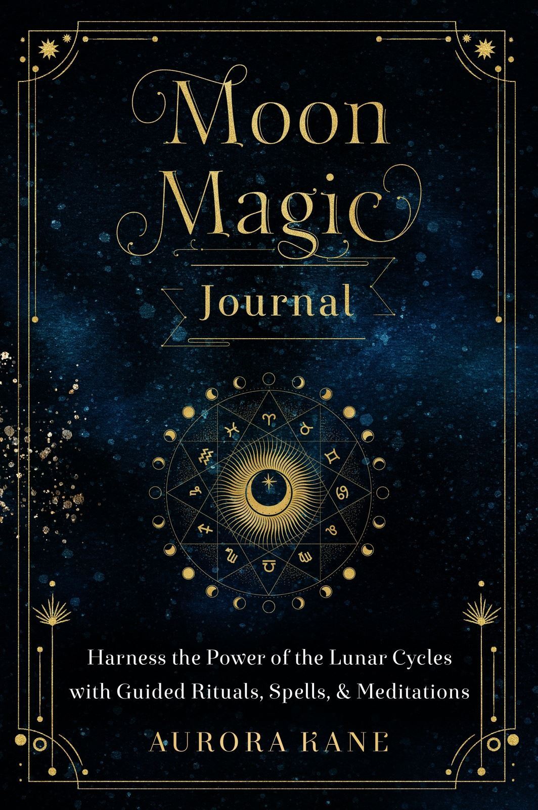 Moon Magic Journal: Harness the Power of the Lunar Cycles with Guided Rituals, Spells, and Meditations: Volume 8