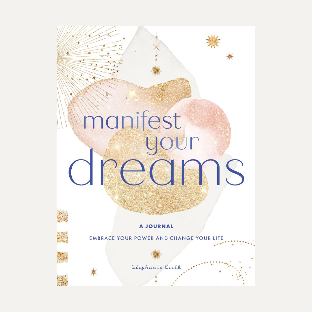 Manifest Your Dreams: A Journal: Embrace Your Power & Change your Life